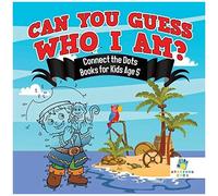 Can You Guess Who I Am? Connect The Dots Books For Kids Age 5