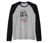 Can You Handel It Funny Jeu de Mots de Musique Classique Manche Raglan