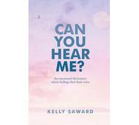 Can You Hear Me?: An emotional dictionary: where feelings find their voice