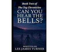 Can You Hear the Bells?: Book 2 of "The Teg Chronicles"