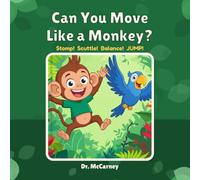 Can You Move Like a Monkey?: An Interactive Movement Story For Kids (imagination, animal walks, coordination)
