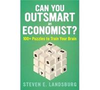 Can You Outsmart An Economist by Steven E. Landsburg Inconnu (Auteur)
