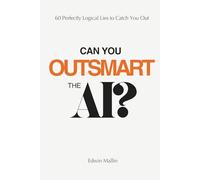Can You Outsmart the AI?: 60 Perfectly Logical Lies to Catch You Out [Quiz Book]