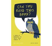 Can You Read This Book?: A Book of Nonsense to Twist Your Tongue To