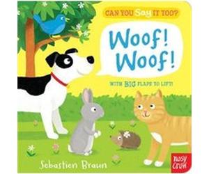 Can You Say It Too Woof Woof by Nosy Crow Ltd Sébastien Braun (Auteur)