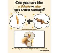 Can You Say The Artichoke to Zebu Food Animal Alphabet? Wheat Xerus Edition