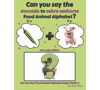 Can You Say The Avocado to Zebra Seahorse Food Animal Alphabet? Quiche Raven Edition