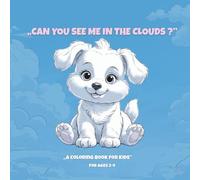 „Can You See Me in the Clouds?”: A Cute Animal Coloring Book for Kids Ages 2-4