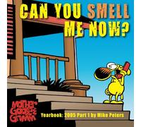 Can You Smell Me Now?: Mother Goose and Grimm Yearbook 2005 Part 1