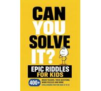 Can You Solve It? Epic Riddles for Kids