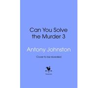 Can You Solve the Murder 3 The new interactive puzzle book for adults, where you investigate the crime and solve the mystery. - Antony Johnston - Transworld digital - ebook (ePub) - Livre