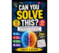 Can You Solve This?: A Challenging Brain Games & Puzzle Book for Teens with Logic Puzzles, Riddles, and Mind-Bending Activities to Test Your IQ