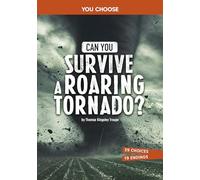 Can You Survive a Roaring Tornado?: An Interactive Survival Adventure