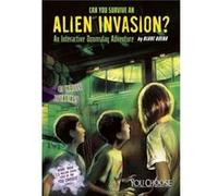 Can You Survive an Alien Invasion An Interactive Doomsday Adventure by Hoena & & Blake Hoena Blake (Auteur)