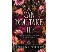 Can You Take It?: The Thrilling Finale to the Dark Fantasy Enemies to Lovers Romance Series (Infatuated Fae Book 4)