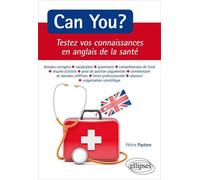 Can You ? Testez vos connaissances en anglais de la santé - Félicie Pastore - Ellipses - broché - Méthode de langue