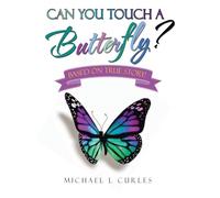 Can You Touch A Butterfly?: Based on True Story!