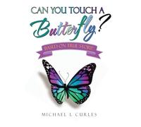 Can You Touch A Butterfly?: Based on True Story!