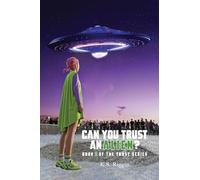 Can You Trust An Alien?: Book One of the Trust Series