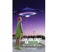 Can You Trust An Alien?: Book One of the Trust Series