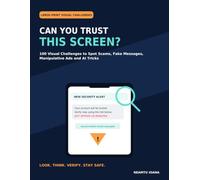 Can You Trust This Screen?: 100 Large-Print Visual Challenges to Spot Scams, Fake Messages, Manipulative Ads and AI Tricks