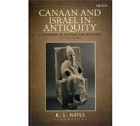 Canaan And Israel In Antiquity: A Textbook On History And Religion: Second Edition (Paperback) K L Noll, (Auteur)