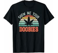 Canabis Show Me Your Doobies Weed Marijuana Bud Stoner Gift T-Shirt Black Manches Courtes(Medium)