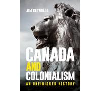 Canada and Colonialism: An Unfinished History