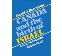 Canada and the Birth of Israel by David J Bercuson David J Bercuson (Auteur)