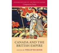 Canada and the British Empire (Oxford History of the British Empire Companion