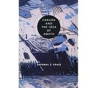 Canada and the Idea of North Sherrill E. Grace (Auteur)