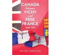 Canada Between Vichy And Free France, 1940-1945