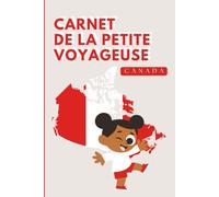 Canada - Carnet de la Petite Voyageuse | Journal à Compléter pour Enfants 6-10 Ans | Jeux, Activités et Souvenirs de Vacances: Carnet de voyage à remplir - Idée cadeau fille - Cahier de vacances