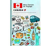 Canada Carnet de Voyage: Journal de bord avec guide pour enfants. Livre de suivis des enregistrements pour l'écriture, dessiner, faire part de la gratitude. Souvenirs d'activités vacances
