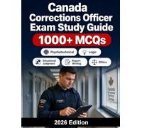 Canada Corrections Officer Exam Study Guide: Correctional service recruitment preparation: 1000+ MCQ practice questions, situational judgment, report ... ethics, memory tests and interview guidance