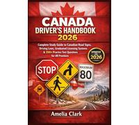Canada Driver’s Handbook 2026: Complete Study Guide to Canadian Road Signs, Driving Laws, Graduated Licensing Systems & 350+ Practice Test Questions for All Provinces
