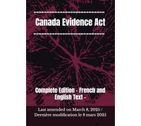 Canada Evidence Act / Loi sur la preuve au Canada: French and English Text - Last amended on August 19, 2024 / Dernière modification le 19 août 2024