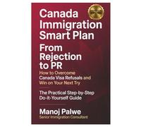 Canada Immigration Smart Plan from Rejection to Canadian PR on 22-Apr-26: How to Overcome Canada Visa Refusals and Win on Your Next Try