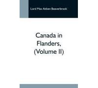 Canada In Flanders, (Volume Ii)
