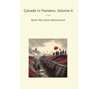 Canada in Flanders, Volume II (Classic Books)