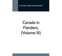 Canada In Flanders, (Volume Iii)