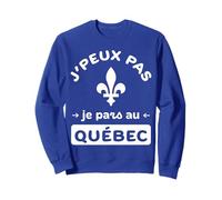 Canada j'peux Pas, Je pars au Québec Humour PVT Touriste Sweatshirt