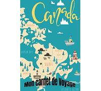 Canada : mon carnet de voyage: Carnet de voyage ligné - Journal de voyage pour hommes et femmes, 6 "x 9" 120 pages