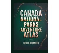Canada National Parks Adventure Atlas: Rockies, Maritime Provinces, Yukon & Scenic Map Planner