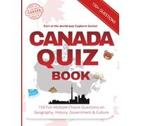 Canada Quiz Book: Test Your Knowledge of Geography, History, Civics, Government & Culture: 150 Fun Multiple Choice and True or False Questions - ... Adults, Homeschooling & Citizenship Prep