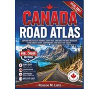 Canada Road Atlas 2026-2027 (FULL-COLOR): Explore the Icefields Parkway, Cabot Trail, and Coast-to-Coast Highways with Curated Stops, Campgrounds, and Drive-Time Charts