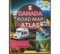 CANADA ROAD MAP ATLAS 2026: HIGH- RESOLUTION DESIGNED MAPS, ROUTE GUIDANCE, AND TRAVEL TIPS FOR URBAN AND RURAL EXPLORATION ACROSS ALL 10 PROVINCES AND 3 TERRITORIES