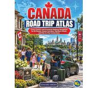 CANADA ROAD TRIP ATLAS: Cross-Country and provincial Highway Navigation for RV Routes, Scenic Corridors, Northern Roads, and City-to-City Connections