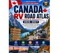 CANADA RV ROAD ATLAS 2026-2027: Explore with Easy-Read Maps, Scenic Highways, Campgrounds, Rest Stops, National Parks & Practical Trip Planning
