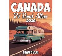Canada RV Road Map Atlas 2026: The ultimate RV guide to Canada with scenic highways, national parks, campgrounds and boondocking routes